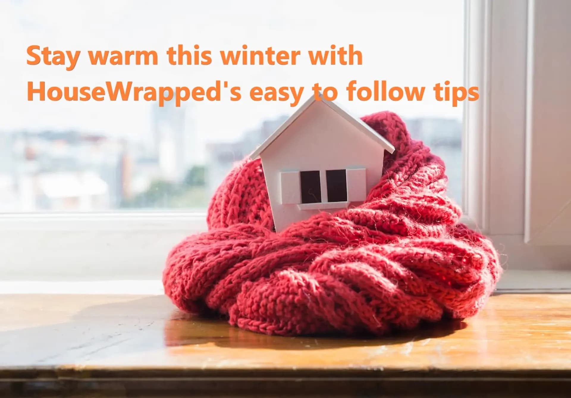 How to Keep Your Home Warm in Winter: Proven Strategies for Energy Efficiency and Cost Savings
